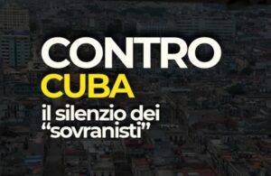 contro cuba il silenzio dei sovranisti