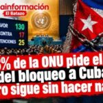 de la onu pide el fin del bloqueo a cuba pero sigue sin hacer nada